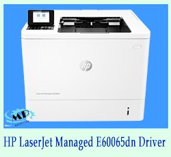 HP LaserJet Managed E60065dn Driver