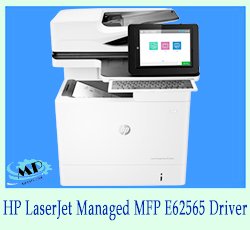 HP LaserJet Managed MFP E62565 Driver