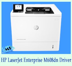 HP LaserJet Enterprise M608dn Driver